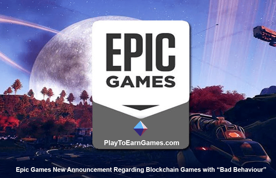 Epic Games New Announcement Regarding Blockchain Games with “Bad Behaviour”, NFT Games, web3