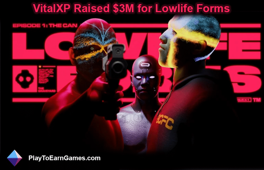 VitalXP raises $3M funds for its debut blockchain NFT game Lowlife Forms, it also plans to utilize funding for its Web3 game-verse platform.