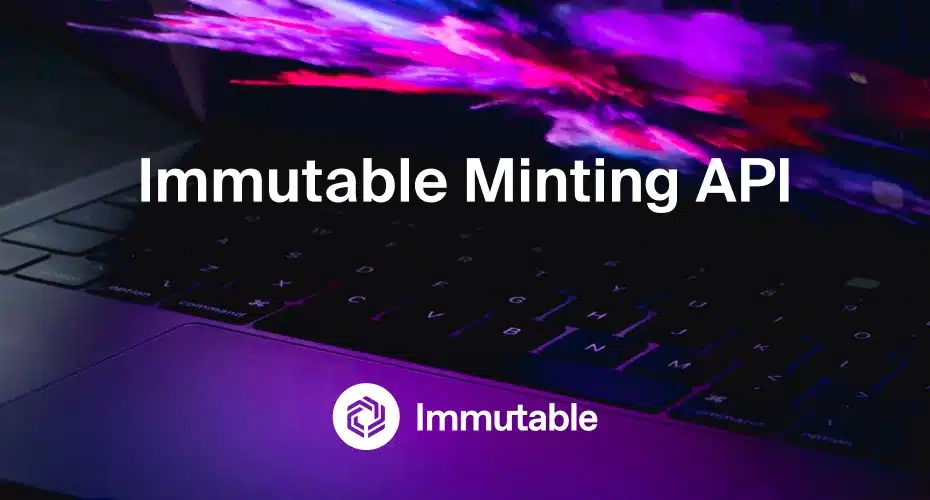 How Immutable’s Minting API Revolutionizes Game Economies