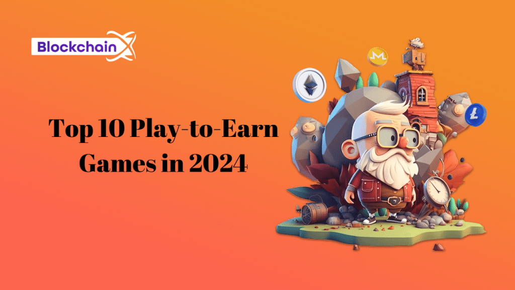 Top 10 Play-to-Earn Crypto Games for 2024- Earn While Having Fun