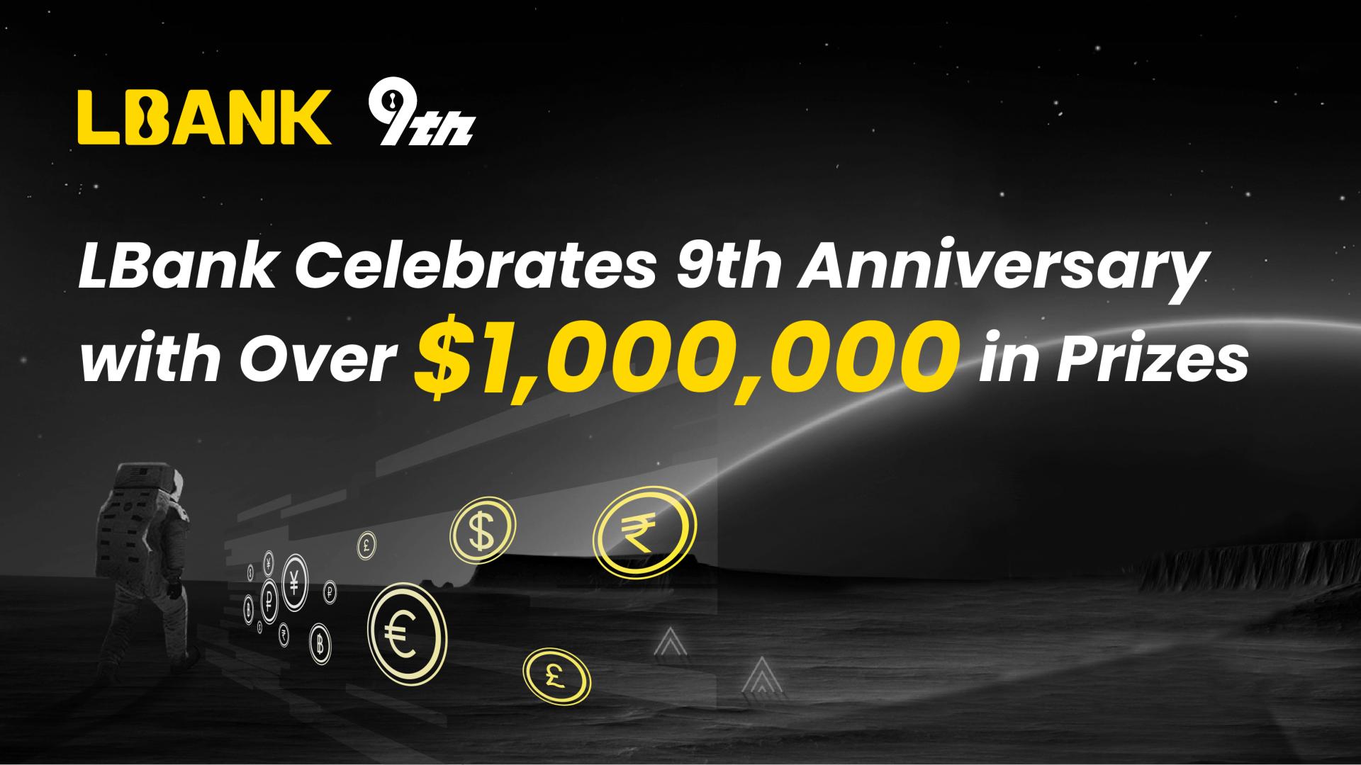 Win Big: Join LBank’s Epic 9th Anniversary Bash for a Shot at $1M+ in Rewards!